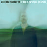JOHN SMITH - THE LIVING KIND - 0691835889535