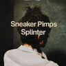 SNEAKER PIMPS - SPLINTER - 5016958099213